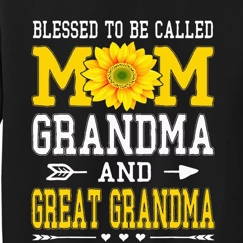 Blessed To Be Called Mom Grandma Great Grandma MotherS Day Tall Sweatshirt