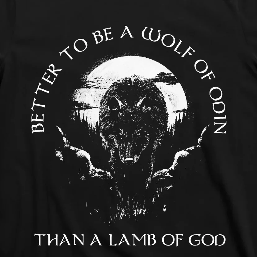 Better To Be A Wolf Of Odin Than T-Shirt