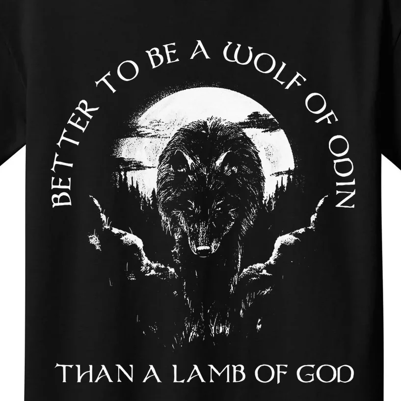 Better To Be A Wolf Of Odin Than Kids T-Shirt