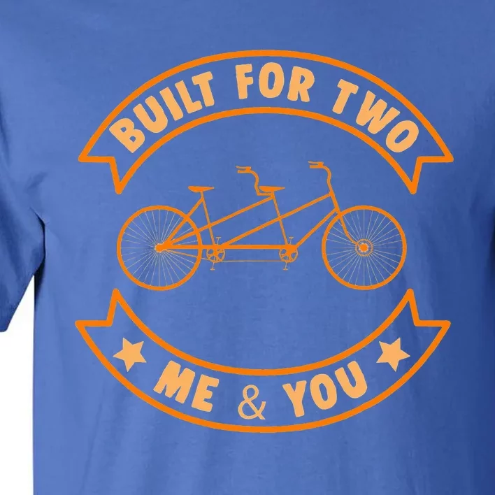 Built Two Bike Tandem Bicycle Bike Cycling Riding Gift Tall T-Shirt