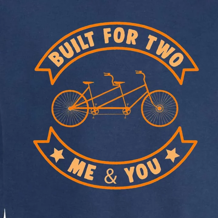 Built Two Bike Tandem Bicycle Bike Cycling Riding Gift Garment-Dyed Sweatshirt