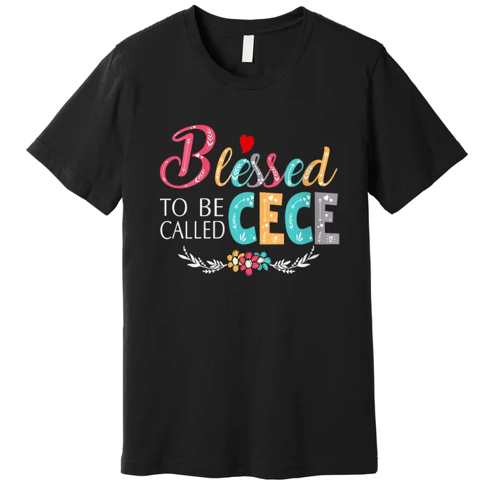 Blessed To Be Called Cece Colorful Art MotherS Day Premium T-Shirt