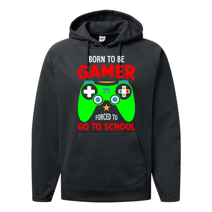 Born To Be Gamer Forced To Go To School Performance Fleece Hoodie