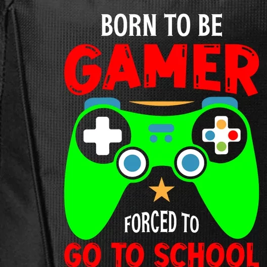 Born To Be Gamer Forced To Go To School City Backpack