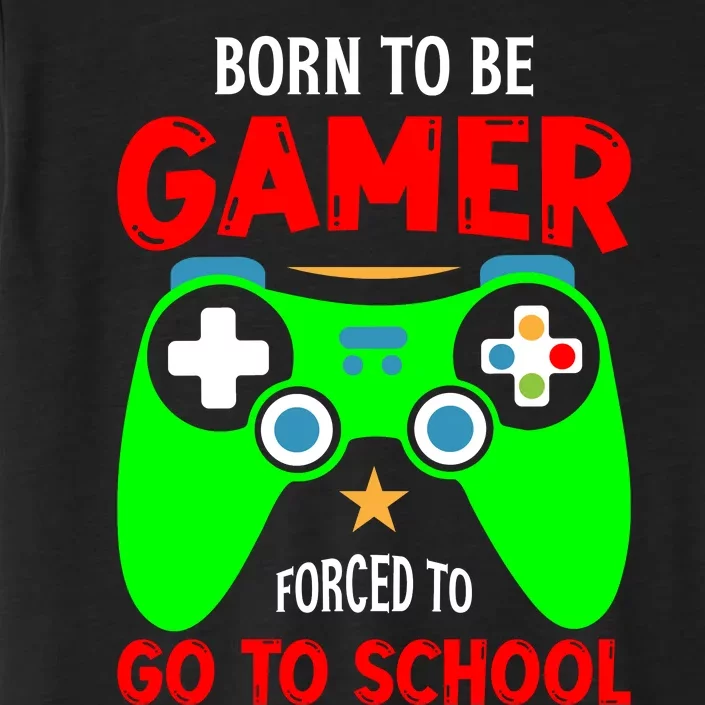 Born To Be Gamer Forced To Go To School ChromaSoft Performance T-Shirt