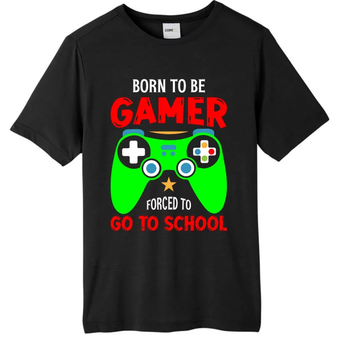 Born To Be Gamer Forced To Go To School ChromaSoft Performance T-Shirt