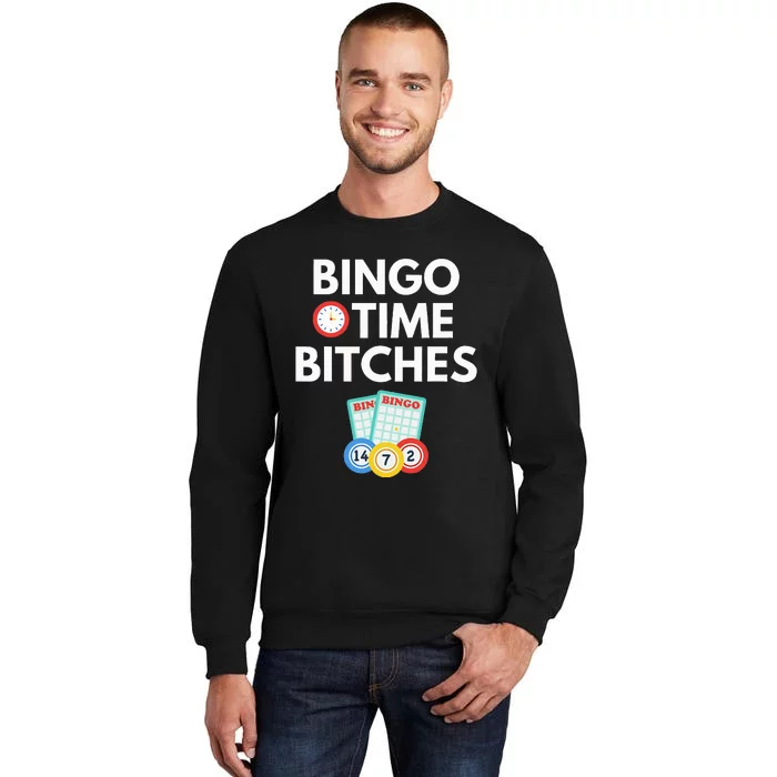 Bingo Time Bitches Funny Game Lover Gift Humor Tall Sweatshirt