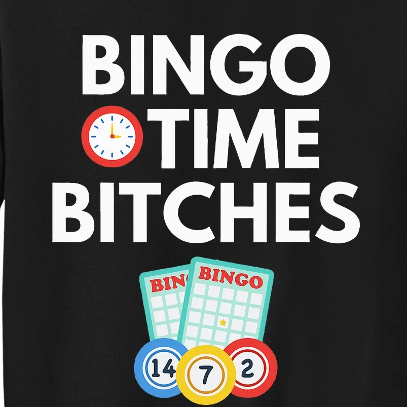 Bingo Time Bitches Funny Game Lover Gift Humor Tall Sweatshirt