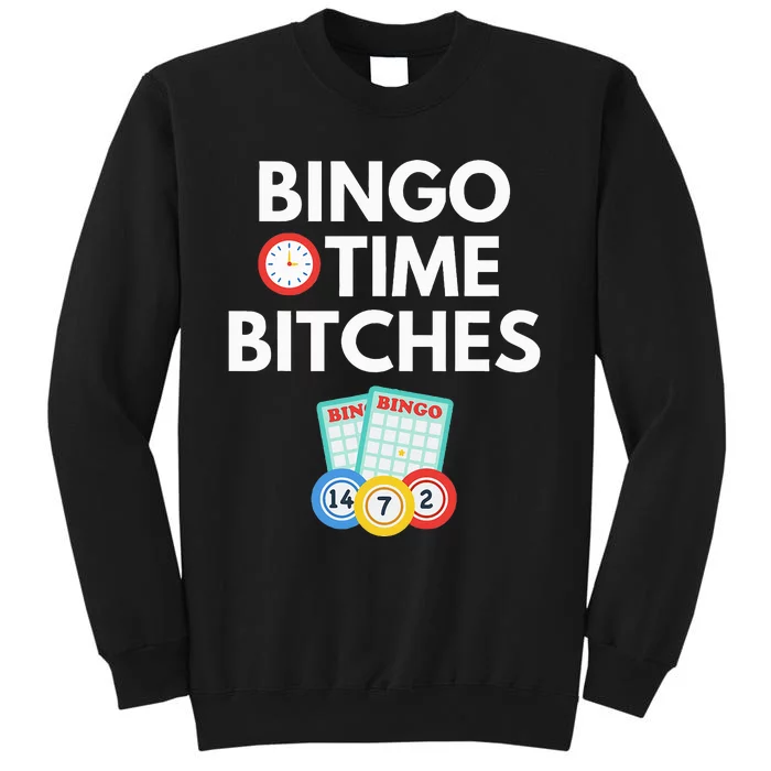 Bingo Time Bitches Funny Game Lover Gift Humor Tall Sweatshirt