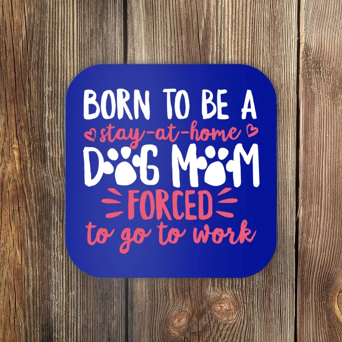 Born To Be A Stay At Home Dog Mom Mama Humor Pink Gift Coaster