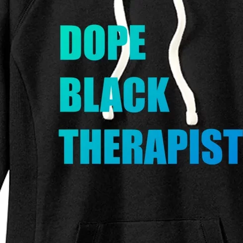 Black Therapist Black History Dope Therapists Matter Gift Women's Fleece Hoodie