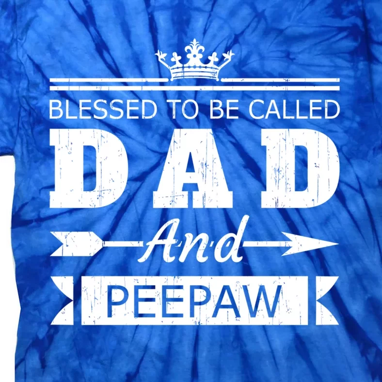 Blessed To Be Called Dad And Peepaw Grandpa Gift Tie-Dye T-Shirt