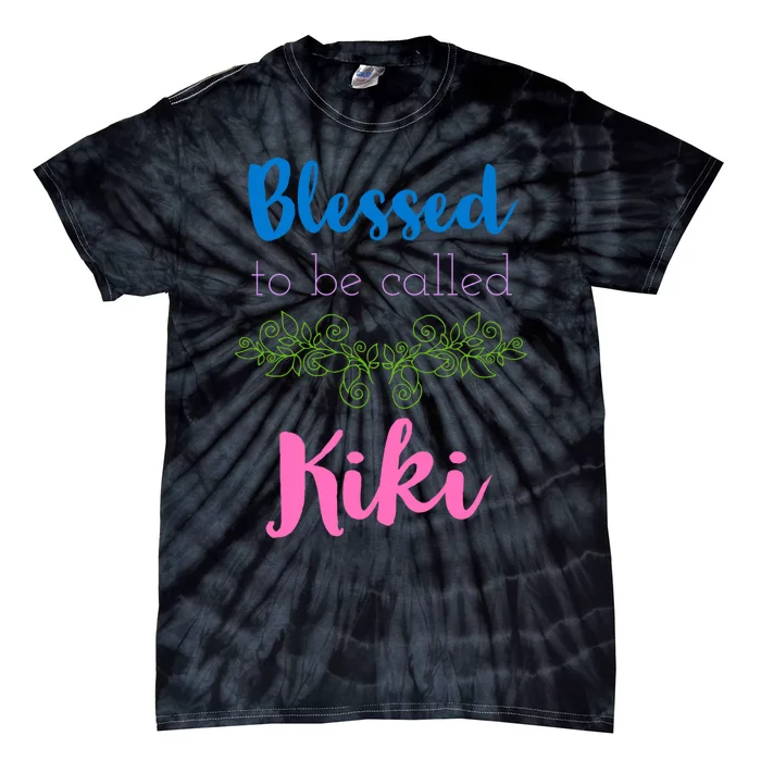 Blessed To Be Called Kiki MotherS Day Tie-Dye T-Shirt