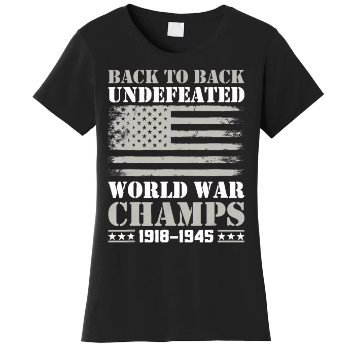 Back To Back Undefeated World War Champs 4th Of July Women's T-Shirt