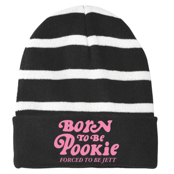 Born To Be Pookie Forced To Be Jett Striped Beanie with Solid Band