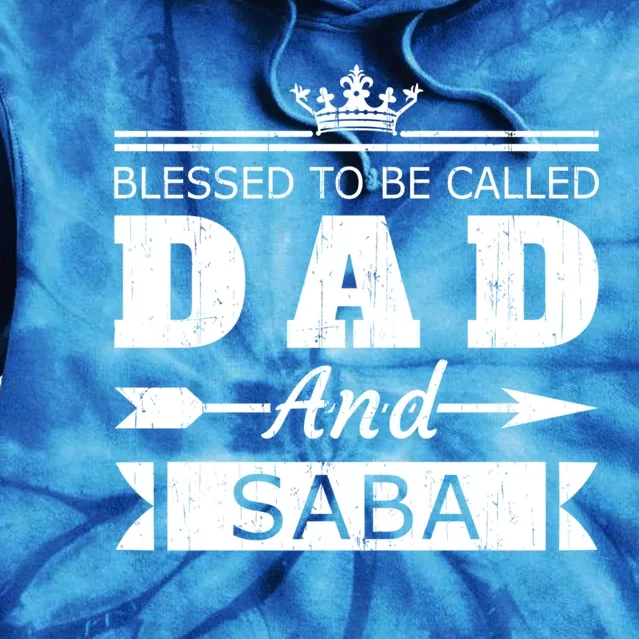 Blessed To Be Called Dad And Saba Grandpa Gift Tie Dye Hoodie