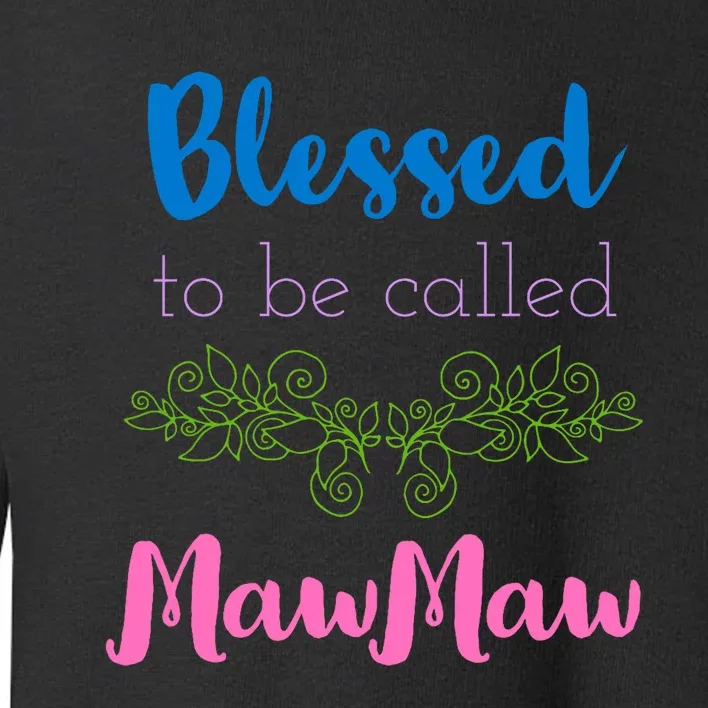 Blessed To Be Called Mawmaw MotherS Day Toddler Sweatshirt