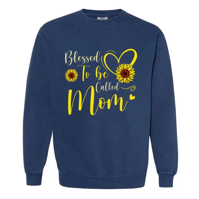 Blessed To Be Called Mom Cute Sunflower Mothers Day Garment-Dyed Sweatshirt