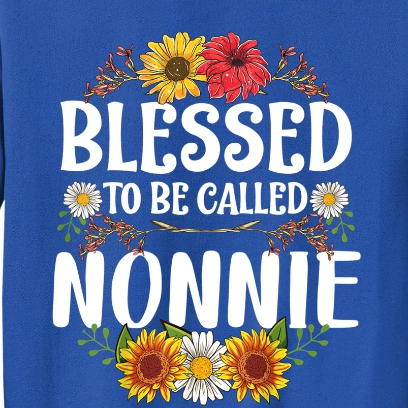 Blessed To Be Called Nonnie Mothers Day Gift Floral Cute Gift Tall Sweatshirt