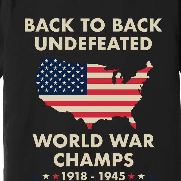 Back To Back Undefeated World War Champs Premium T-Shirt