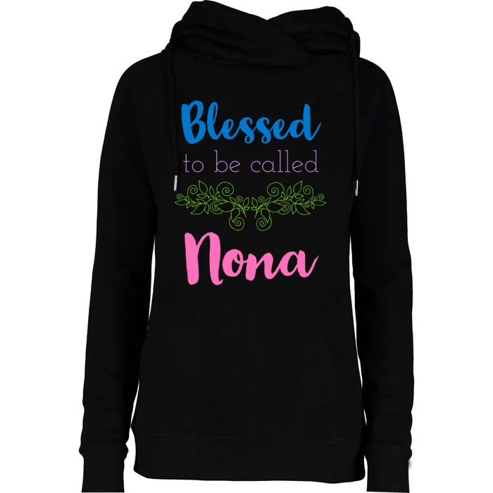 Blessed To Be Called Nona MotherS Day Womens Funnel Neck Pullover Hood