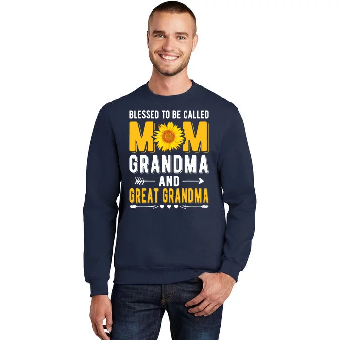 Blessed To Be Called Mom Grandma Great Grandma Mothers Day Tall Sweatshirt