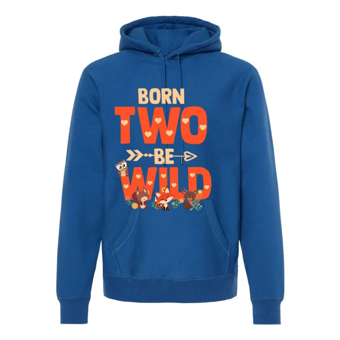 Born Two Be Wild Meaningful Gift Bday Woodland Animal 2nd Gift Premium Hoodie