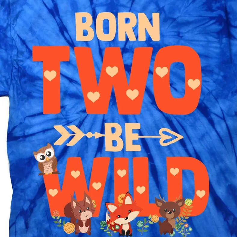 Born Two Be Wild Meaningful Gift Bday Woodland Animal 2nd Gift Tie-Dye T-Shirt