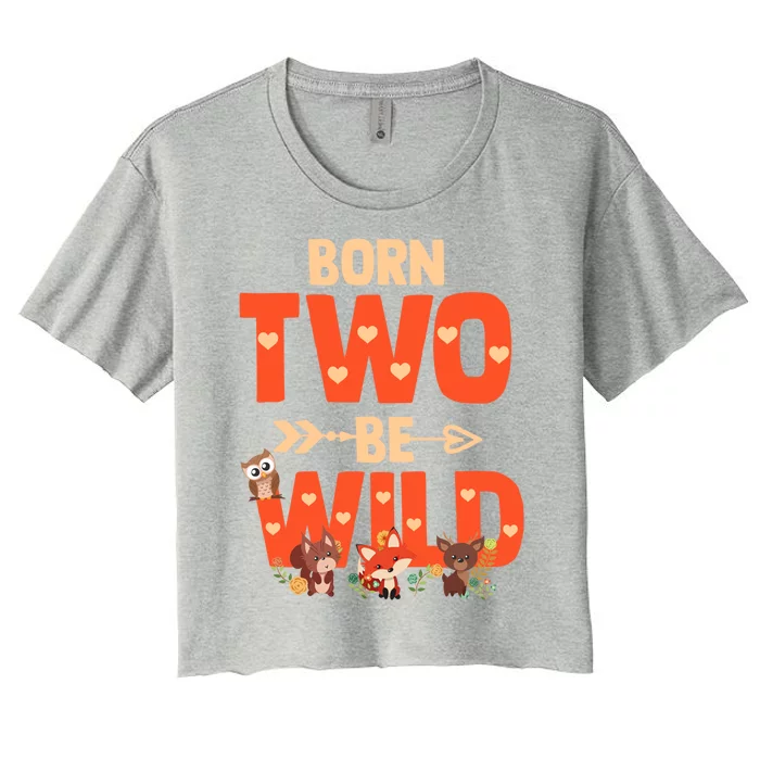 Born Two Be Wild Meaningful Gift Bday Woodland Animal 2nd Gift Women's Crop Top Tee