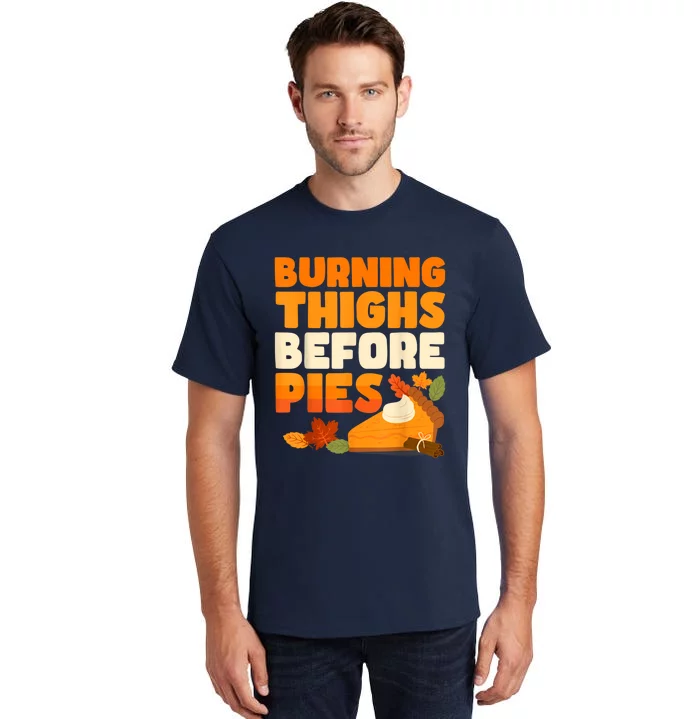 Burning Thighs Before Pies Thanksgiving Turkey Running Trot Tall T-Shirt