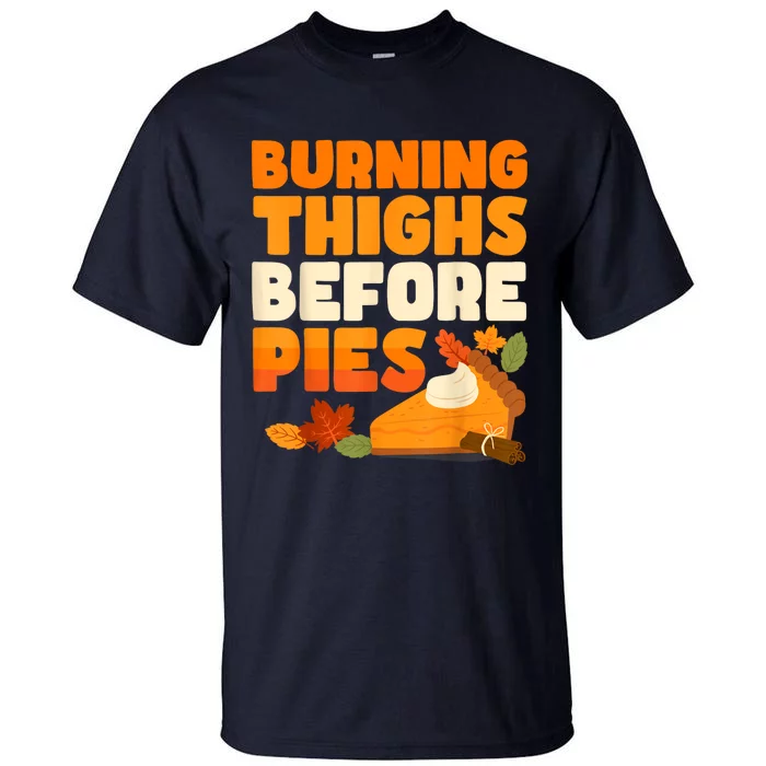 Burning Thighs Before Pies Thanksgiving Turkey Running Trot Tall T-Shirt