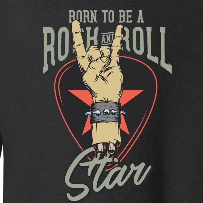 Born To Be Rock And Roll Stan Toddler Sweatshirt