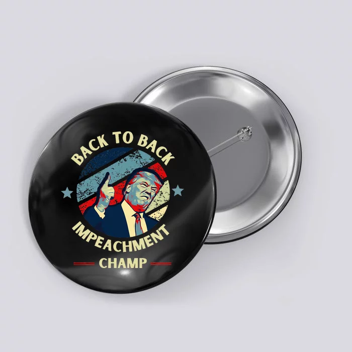 Back To Back Impeachment Champ Trump Impeachment Button