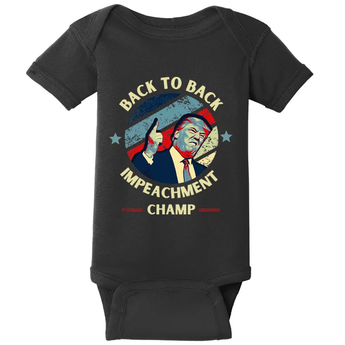 Back To Back Impeachment Champ Trump Impeachment Baby Bodysuit