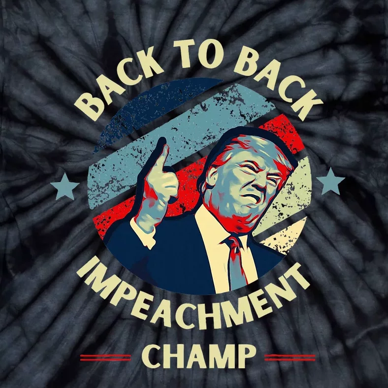 Back To Back Impeachment Champ Trump Impeachment Tie-Dye T-Shirt