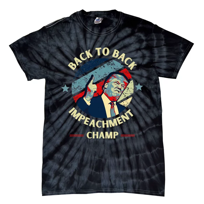 Back To Back Impeachment Champ Trump Impeachment Tie-Dye T-Shirt