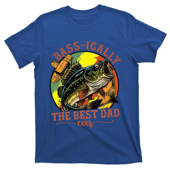 Basically The Best Dad Ever Bass Fishing Fisher T-Shirt