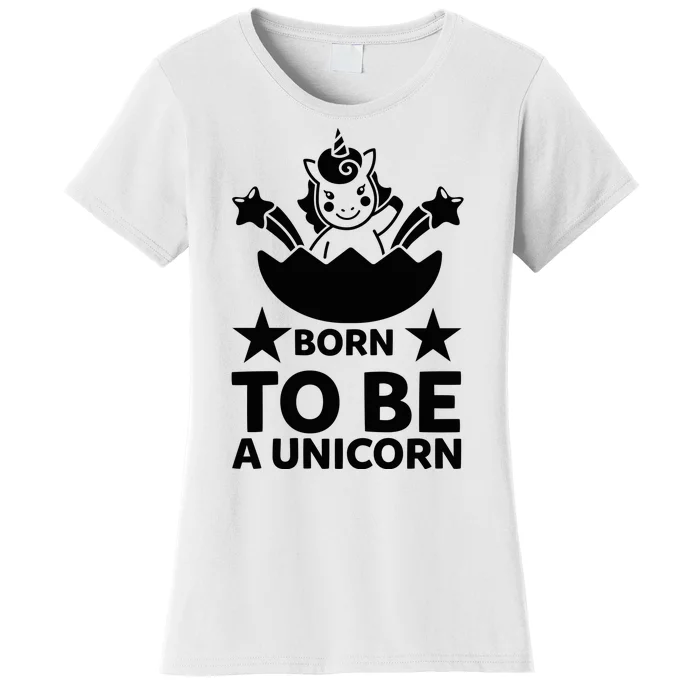 Born To Be A Unicorn Women's T-Shirt