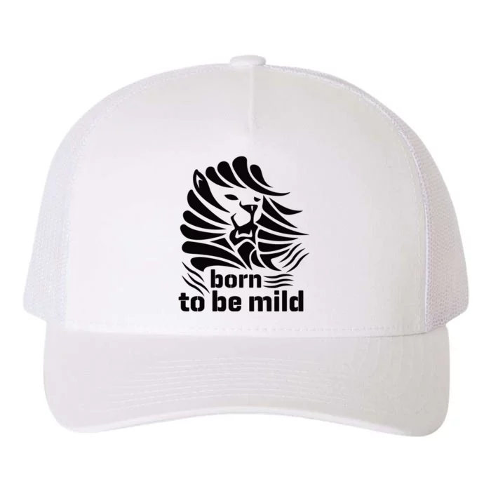 Born To Be Mild Yupoong Adult 5-Panel Trucker Hat