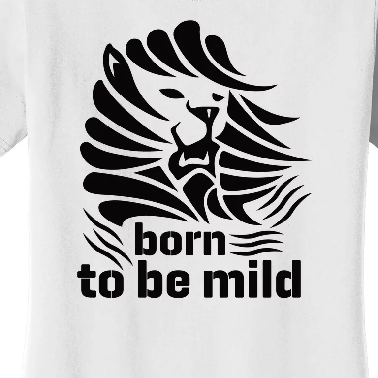 Born To Be Mild Women's T-Shirt