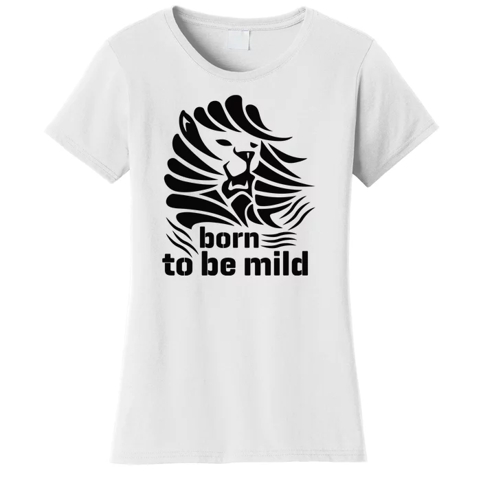 Born To Be Mild Women's T-Shirt