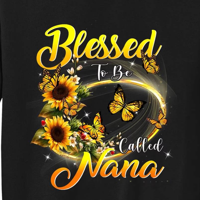 Blessed To Be Called Nana Sunflower Lovers Grandma MotherS Day Tall Sweatshirt