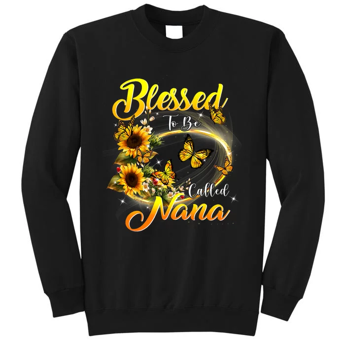 Blessed To Be Called Nana Sunflower Lovers Grandma MotherS Day Tall Sweatshirt