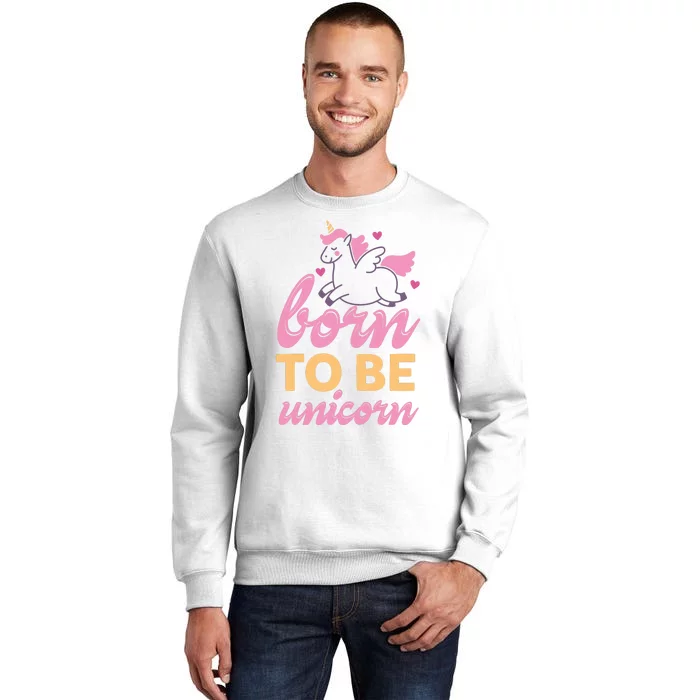 Born To Be A Unicorn Sweatshirt