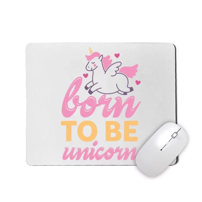 Born To Be A Unicorn Mousepad