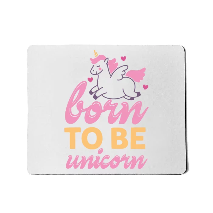 Born To Be A Unicorn Mousepad