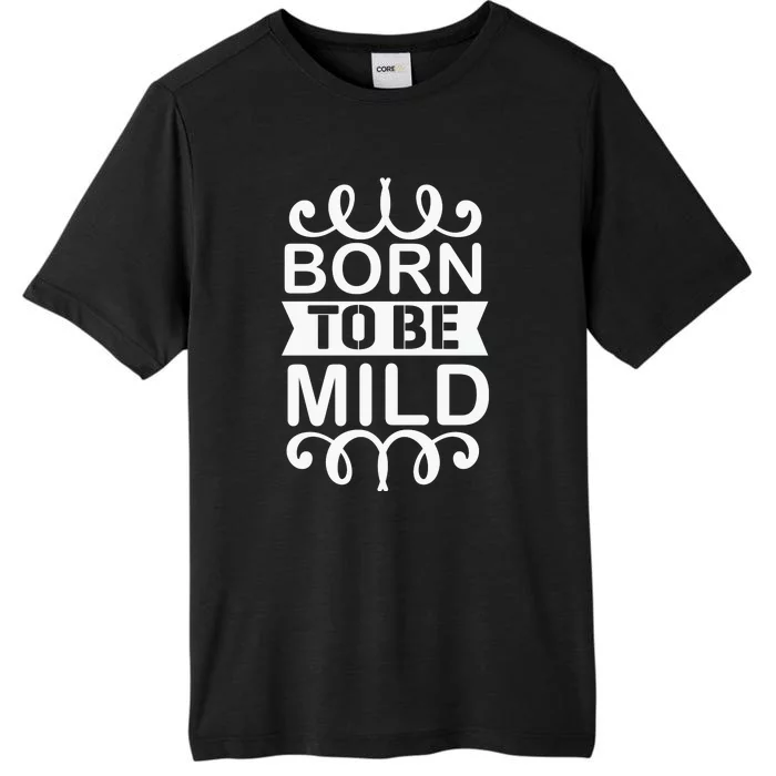 Born To Be Mild ChromaSoft Performance T-Shirt