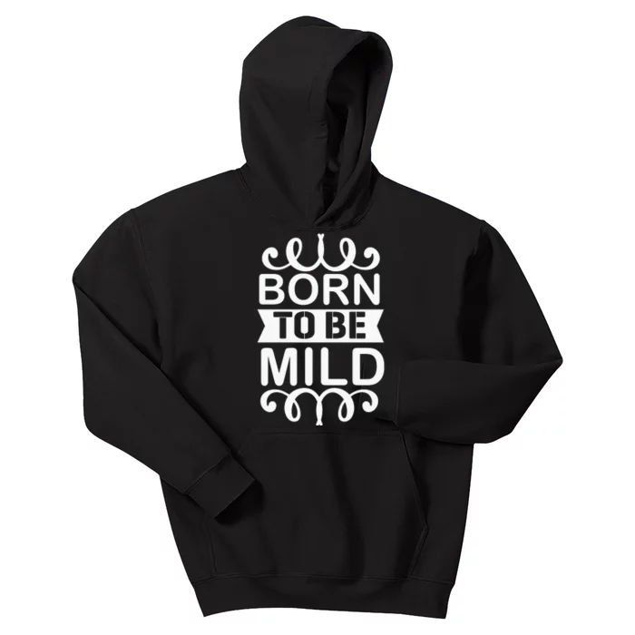 Born To Be Mild Kids Hoodie