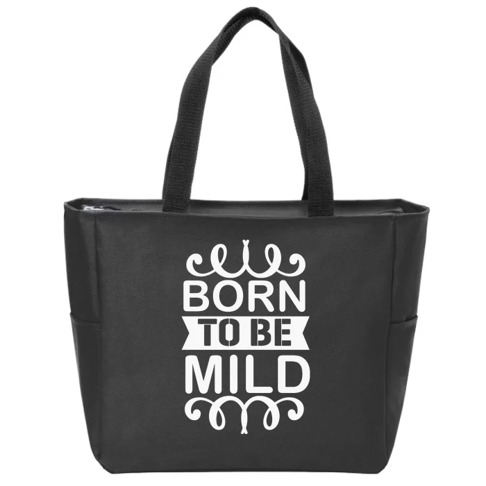 Born To Be Mild Zip Tote Bag