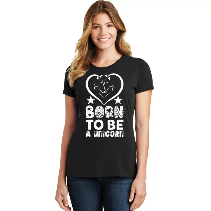 Born To Be A Unicorn Women's T-Shirt